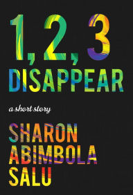 Title: 1, 2, 3 Disappear, Author: Sharon Abimbola Salu