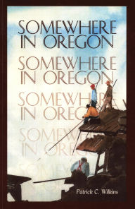 Title: Somewhere in Oregon, Author: Patrick Wilkins