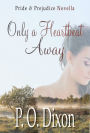 Only a Heartbeat Away: Pride and Prejudice Novella