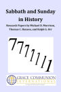 Sabbath and Sunday in History: Research Papers by Michael D. Morrison, Thomas C. Hanson, and Ralph G. Orr