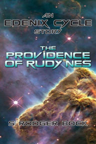 Title: The Providence of Rudy Nes: An Edenix Cycle Story, Author: S. Rodger Bock