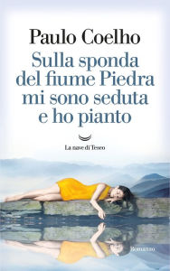 Title: Sulla sponda del fiume Piedra mi sono seduta e ho pianto, Author: Paulo Coelho