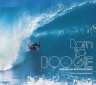Title: Born To Boogie : Legends of Bodyboarding, Author: Mike Searle