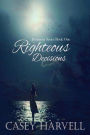 Righteous Decisions (Decisions Series, #1)