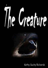 Title: The Creature, Author: Kathy Suchy Richards