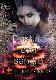 Title: Destino con sangre, Author: Pet Torres