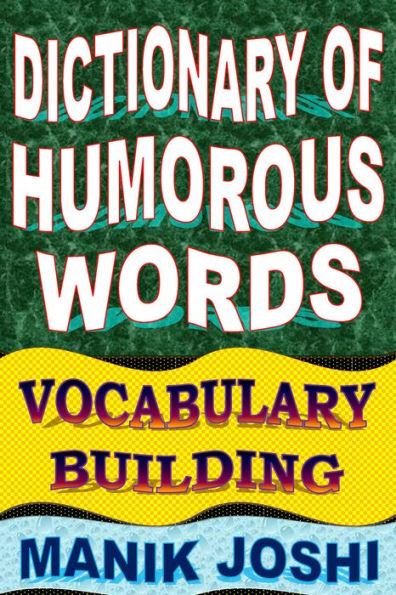 Dictionary of Humorous Words: Vocabulary Building (English Word Power, #9)