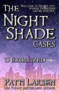 Title: Exorcized (Episode Five: The Nightshade Cases), Author: Patti Larsen