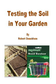 Title: Testing the Soil in Your Garden, Author: Robert Donaldson