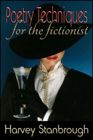 Title: Poetry Techniques for the Fictionist, Author: Harvey Stanbrough