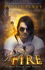 Title: History of Fire (A Dark Faerie Tale #5), Author: Alexia Purdy