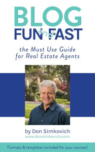 Title: Blog Fun and Fast: The Must Use Guide for Real Estate Agents, Author: Don Simkovich