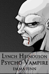 Title: Lynch Heinouson: Psycho Vampire, Author: Emma Finn