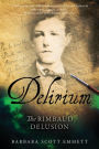 Delirium: The Rimbaud Delusion
