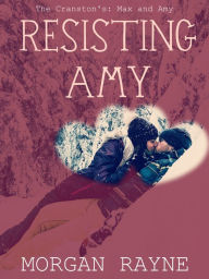 Title: Resisting Amy, Author: Morgan Rayne