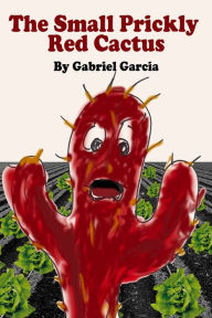 Title: The Small Prickly Red Cactus, Author: Gabriel Garcia