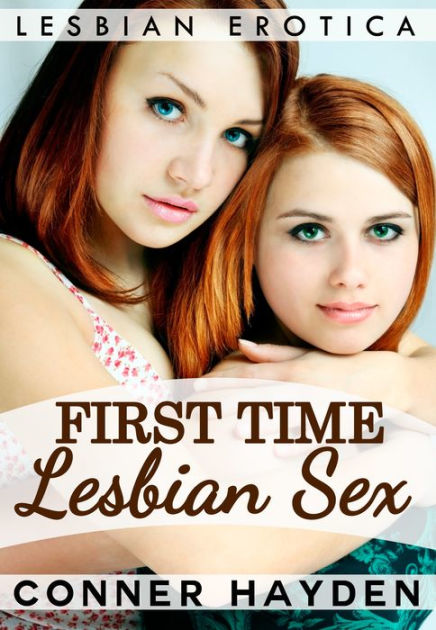 First Time Lesbian Sex By Conner Hayden Nook Book Ebook Barnes