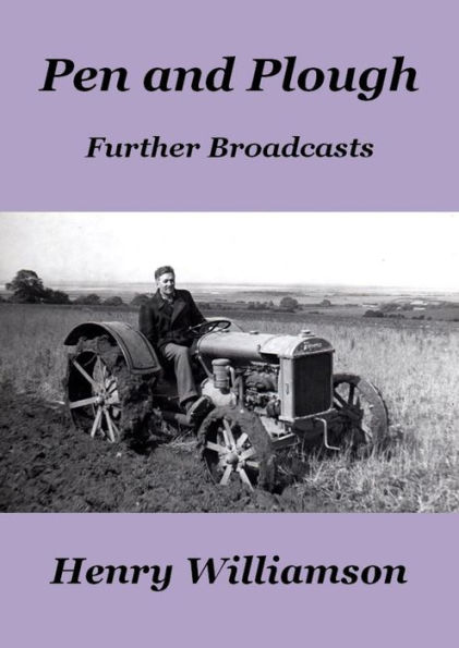 Pen and Plough: Further Broadcasts (Henry Williamson Collections, #16)