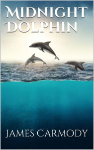 Title: Midnight Dolphin, Author: James Carmody