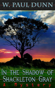 Title: In the Shadow of Shackleton Gray, Author: W. Paul Dunn