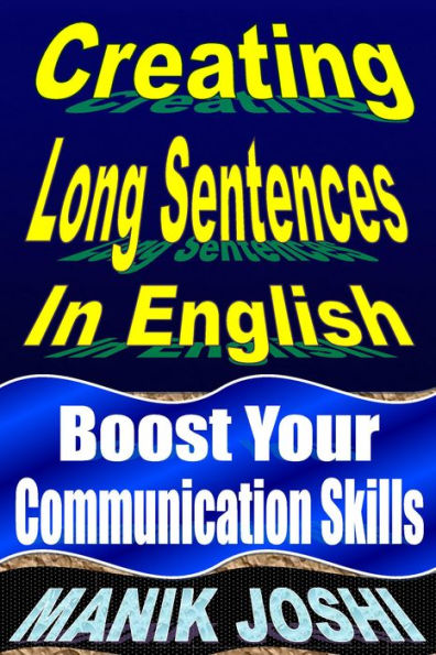 Creating Long Sentences in English: Boost Your Communication Skills (English Daily Use, #8)