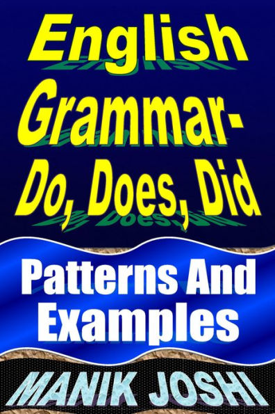 English Grammar- Do, Does, Did: Patterns and Examples (English Daily Use, #17)