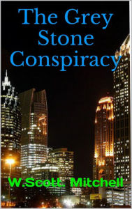 Title: The Grey Stone Conspiracy, Author: W. Scott Mitchell