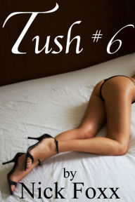 Tush #6