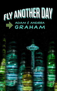 Title: Fly Another Day, Author: Adam Graham
