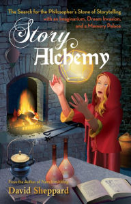 Title: Story Alchemy: The Search for the Philosopher's Stone of Storytelling, Author: David Sheppard