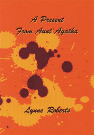 Title: A Present From Aunt Agatha, Author: Lynne Roberts