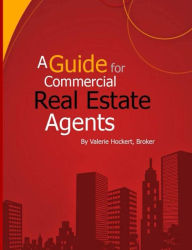 Title: A Guide for Commercial Real Estate Agents, Author: Valerie Hockert