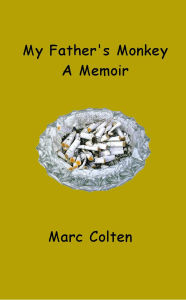 Title: My Father's Monkey, A Memoir, Author: Marc Colten