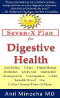 Dr. M's Seven-X Plan for Digestive Health: Acid Reflux, Ulcers, Hiatal Hernia, Probiotics, Leaky Gut, Gluten-free, Gastroparesis, Constipation, Colitis, Irritable Bowel, Gas, Colon Cleanse/Detox & More