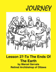 Title: Journey: Lesson 27 -To the Ends Of The Earth, Author: Marcel Gervais