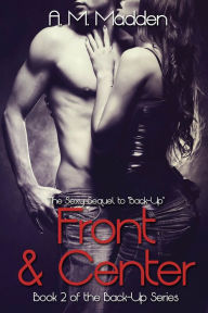 Title: Front & Center (Book 2 of The Back-up Series), Author: A. M. Madden
