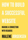 How to Build a Successful Website: Making a Connection with Readers