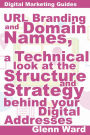 URL Branding And Domain Names, A Technical Look At The Structure And Strategy Behind Your Digital Addresses