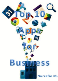 Title: Top Apps For Business, Author: Nurrafie M.