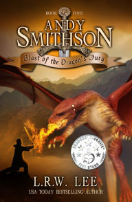 Title: Blast of the Dragons Fury (Andy Smithson Book One), Author: L. R. W. Lee