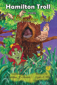 Title: Hamilton Troll meets Whitaker Owl, Author: Kathleen J. Shields