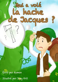 Title: Qui a volé la hache de Jacques?, Author: Kamon
