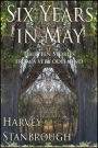 Six Years in May: Thirteen Stories from a Very Odd Mind
