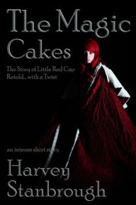 The Magic Cakes: The Story of Little Red Cap Retold... with a Twist