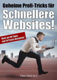 Title: Geheime Profi-Tricks für schnellere Websites!, Author: Peter Debik