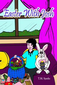 Title: Easter With Josh, Author: T.M. Sparks