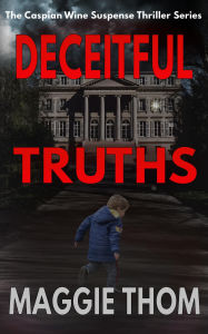 Title: Deceitful Truths (The Caspian Wine Suspense/Thriller/Mystery, #2), Author: Maggie Thom