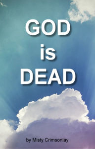 Title: God is Dead, Author: Misty Crimsonlay