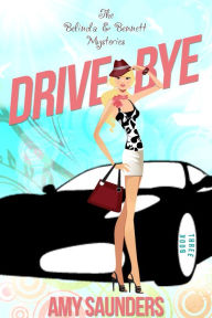 Title: Drive-Bye (The Belinda & Bennett Mysteries, Book Three), Author: Amy Saunders