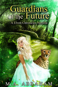 Title: Guardians of the Future, Author: M.A. Abraham